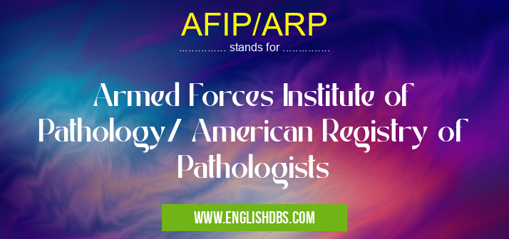 AFIP/ARP means Armed Forces Institute of Pathology/ American Registry of Pathologists AFIP/ARP