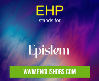 EHP means Epistem EHP