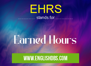 EHRS means Earned Hours EHRS