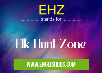 EHZ means Elk Hunt Zone EHZ