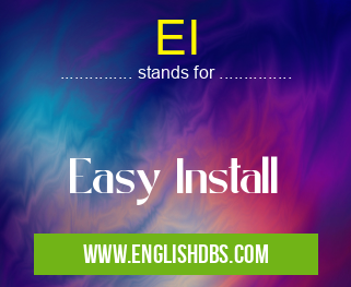 EI means Easy Install EI