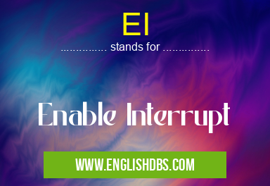 EI means Enable Interrupt EI