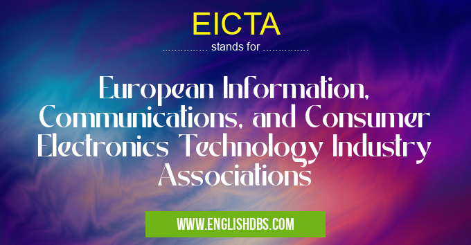 EICTA means European Information, Communications, and Consumer Electronics Technology Industry Associations EICTA