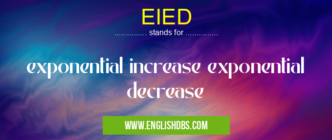 EIED means exponential increase exponential decrease EIED