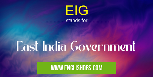 EIG means East India Government EIG