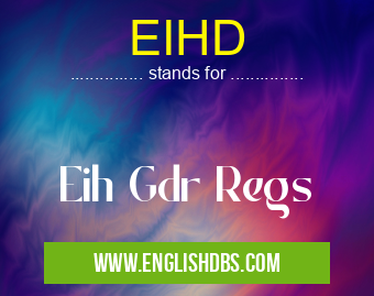 EIHD means Eih Gdr Regs EIHD