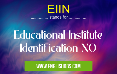 EIIN means Educational Institute Identification NO EIIN