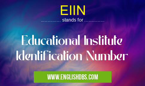 EIIN means Educational Institute Identification Number EIIN