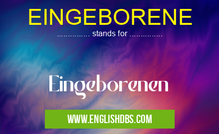 EINGEBORENE means Eingeborenen EINGEBORENE