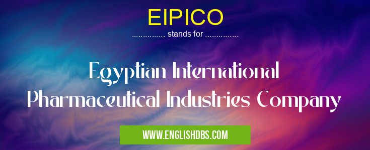 EIPICO means Egyptian International Pharmaceutical Industries Company EIPICO