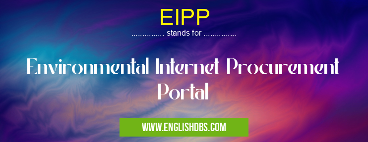 EIPP means Environmental Internet Procurement Portal EIPP