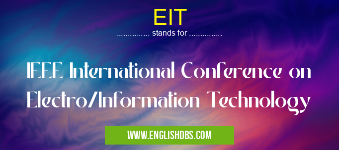 EIT means IEEE International Conference on Electro/Information Technology EIT