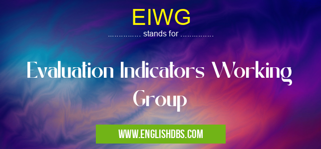 EIWG means Evaluation Indicators Working Group EIWG