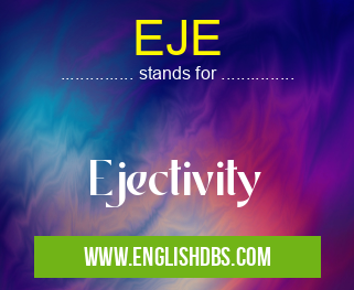 EJE means Ejectivity EJE
