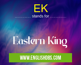 EK means Eastern King EK