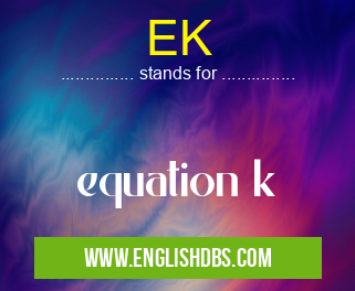 EK means equation k EK