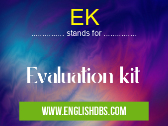 EK means Evaluation kit EK
