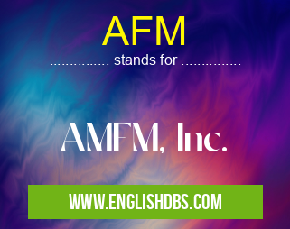 AFM means AMFM, Inc. AFM