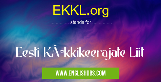 EKKL.org means Eesti Käkkikeerajate Liit EKKL.org