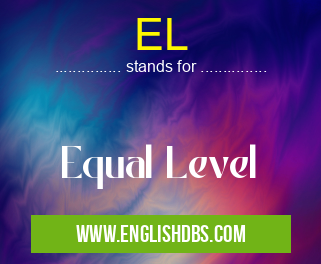 EL means Equal Level EL