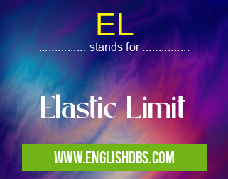 EL means Elastic Limit EL