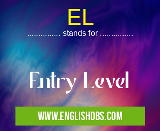 EL means Entry Level EL