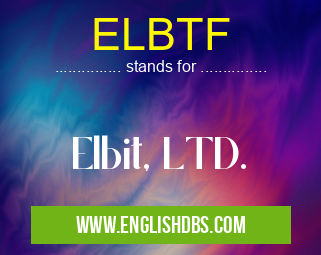ELBTF means Elbit, LTD. ELBTF