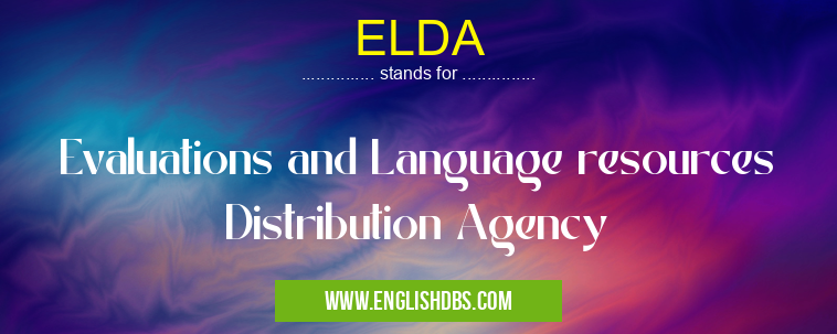 ELDA means Evaluations and Language resources Distribution Agency ELDA