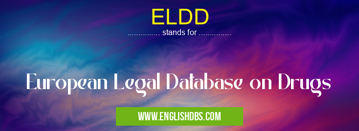 ELDD means European Legal Database on Drugs ELDD