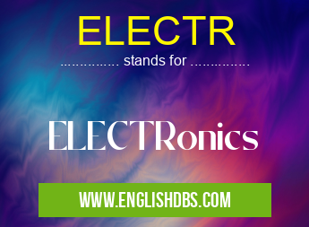 ELECTR means ELECTRonics ELECTR