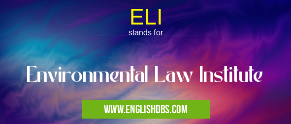 ELI means Environmental Law Institute ELI