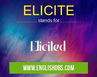 ELICITE means Elicited ELICITE