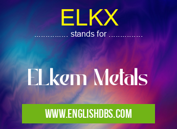 ELKX means ELkem Metals ELKX