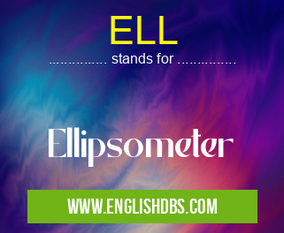 ELL means Ellipsometer ELL