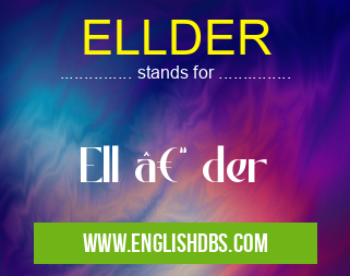 ELLDER means Ell – der ELLDER