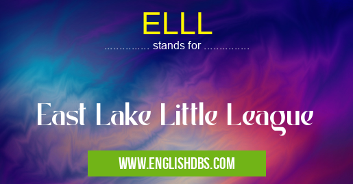 ELLL means East Lake Little League ELLL