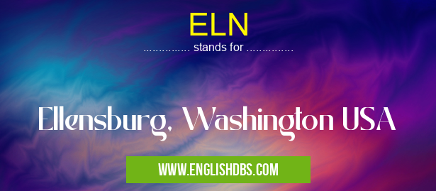 ELN means Ellensburg, Washington USA ELN