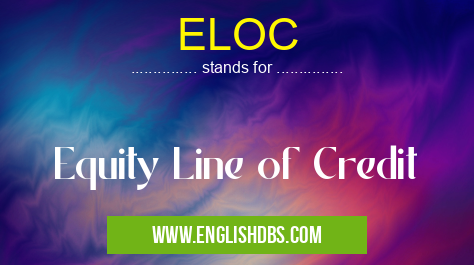 ELOC means Equity Line of Credit ELOC