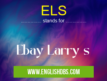ELS means Ebay Larry s ELS