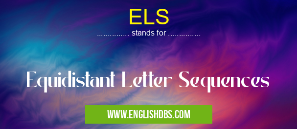 ELS means Equidistant Letter Sequences ELS