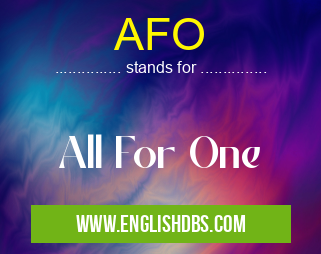 AFO means All For One AFO
