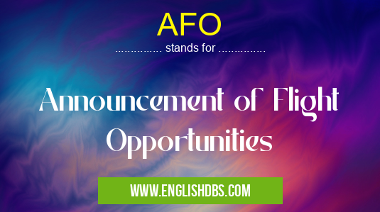 AFO means Announcement of Flight Opportunities AFO