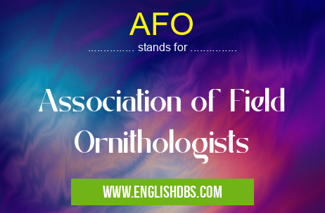 AFO means Association of Field Ornithologists AFO