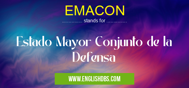 EMACON means Estado Mayor Conjunto de la Defensa EMACON
