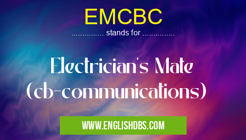 EMCBC means Electrician's Mate (cb-communications) EMCBC