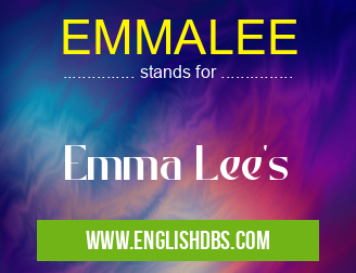 EMMALEE means Emma Lee's EMMALEE