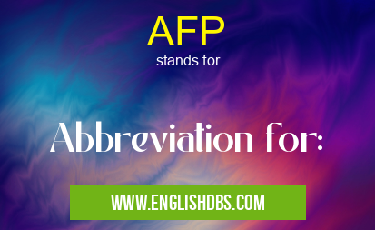 AFP means Abbreviation for: AFP