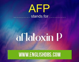 AFP means aflatoxin P AFP