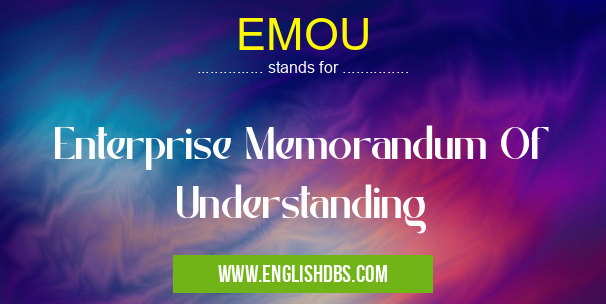 EMOU means Enterprise Memorandum Of Understanding EMOU