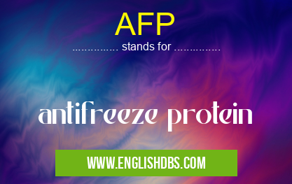 AFP means antifreeze protein AFP